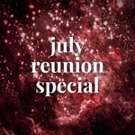 July Reunion Specials